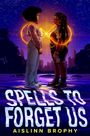 Aislinn Brophy: Spells to Forget Us, Buch