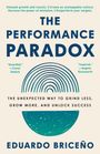 Eduardo Briceño: Performance Paradox: The Unexpected Way to Grind Less, Grow More, and Unlock Success, Buch