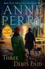 Anne Perry: Three Debts Paid: A Daniel Pitt Novel, Buch