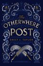 Emily J Taylor: The Otherwhere Post (a Good Morning America YA Book Club Pick), Buch