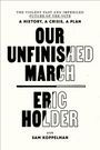 Eric Holder: Our Unfinished March: The Violent Past and Imperiled Future of the Vote-A History, a Crisis, a Plan, Buch
