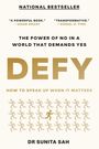 „NATIONAL BESTSELLER. A POWERFUL BOOK. – ADAM GRANT. DEFY: THE POWER OF NO IN A WORLD THAT DEMANDS YES von Dr. Sunita Sah“. Unten laufende Figuren.