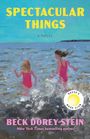 Text: "SPECTACULAR THINGS," "A NOVEL," "BECK DOREY-STEIN." Logo: "REESE'S BOOK CLUB." Illustration von Kindern im Meer.