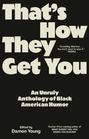 „That's How They Get You. An Unruly Anthology of Black American Humor. Edited by Damon Young.“ Zitat von PEOPLE.