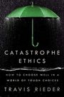 Travis Rieder: Catastrophe Ethics, Buch