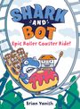 Brian Yanish: Shark and Bot #4: Epic Roller Coaster Ride!, Buch