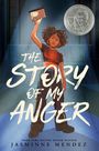„THE STORY OF MY ANGER“ steht in dynamischen Buchstaben. Darunter: „FROM PURA BELPRÉ HONOR WINNER JASMINE MENDEZ“. Eine Frau hält ein Buch hoch.