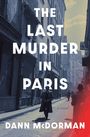 Text: "The Last Murder in Paris", "Dann McDorman", "a novel". Straße in sepia, Personen mit Mänteln und Hüten.