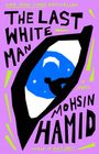 Mohsin Hamid: The Last White Man, Buch