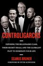 Seamus Bruner: Controligarchs: Exposing the Billionaire Class, Their Secret Deals, and the Globalist Plot to Dominate Your Life, Buch