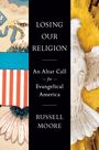 Russell D. Moore: Losing Our Religion, Buch