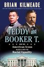 Brian Kilmeade: T.R. and Booker T.: The Little-Known Story of How Booker T. Washington and Theodore Roosevelt Kept the Flame of American Freedom Alive, Buch
