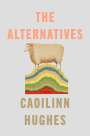 Caoilinn Hughes: The Alternatives, Buch