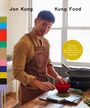 Jon Kung: Kung Food: Chinese American Recipes from a Third-Culture Kitchen, Buch