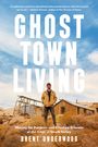 Brent Underwood: Ghost Town Living, Buch