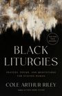 Cole Arthur Riley: Arthur Riley, C: Black Liturgies, Buch