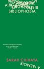 „BIBLIOPHOBIA“ oben in schwebender Anordnung. Zitate unten. Author: SARAH CHIHAYA. Grünen Hintergrund.