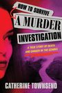 Catherine Townsend: How to Survive a Murder Investigation, Buch