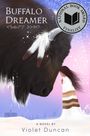 "BUFFALO DREAMER", "National Book Award Finalist", "A Novel by Violet Duncan". Eine Illustration mit Bison und Frau.