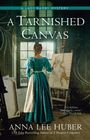 Anna Lee Huber: A Tarnished Canvas, Buch