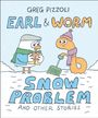 "Greg Pizzoli. Earl & Worm: Snow Problem and Other Stories." Schneemann und Wurm mit Schneeschaufel in winterlicher Szene.