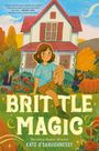 Zitat von Ingrid Law oben links. Darunter "BRITTLE MAGIC". Illustration eines Kindes vor einem Haus mit herbstlicher Umgebung.