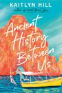Kaitlyn Hill: Ancient History Between Us, Buch