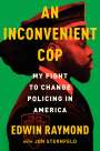 Edwin Raymond: An Inconvenient Cop: My Fight to Change Policing in America, Buch