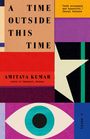 Amitava Kumar: A Time Outside This Time, Buch