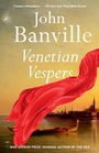 „Creepily atmospheric.“ — The New York Times Book Review. John Banville, Venetian Vespers. Illustration: rotes Tuch, Gondel, Stadt.