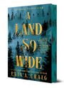 Titel: A Land So Wide. Autor: Erin A. Craig. Hintergrund: Silhouetten von Bäumen, türkis und schwarz.