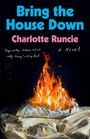 Text: "Bring the House Down", "Charlotte Runcie", "A Novel". Darunter ein brennendes Feuer auf einem Haufen Decken.