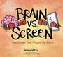 Text: "BRAIN vs. SCREEN. How Screen Time Affects Our Brains." Illustration: Ein Gehirn und ein Bildschirm mit Boxhandschuhen.