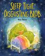 Huw Aaron: Sleep Tight, Disgusting Blob, Buch