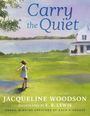 Text: "Carry the Quiet," "Jacqueline Woodson," "Illustrated by E. B. Lewis," "Award-winning creators of Each Kindness." Illustration zeigt ein Kind auf einer Wiese vor einem Haus.