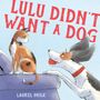 Laurel Molk: Lulu Didn't Want a Dog, Buch