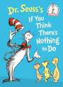 Seuss: Dr. Seuss's If You Think There's Nothing to Do, Buch