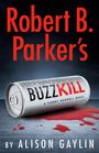 Alison Gaylin: Robert B. Parker's Buzz Kill, Buch