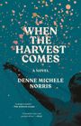 "When the Harvest Comes", ein Roman von Denne Michele Norris, dunkler Hintergrund mit bunten Spritzern und einem Mann.