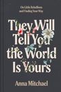 Anna Mitchael: They Will Tell You the World Is Yours, Buch