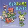 "BED SLIME BLUES", grüne, schleimige Buchstaben. Cartoon-Monster putzen Zähne und kuscheln, mit Zahnbürsten und Pyjamas.