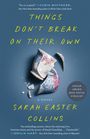 Sarah Easter Collins: Things Don't Break on Their Own, Buch