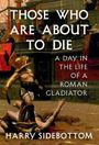 Harry Sidebottom: Those Who Are about to Die, Buch