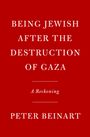 Peter Beinart: Being Jewish After the Destruction of Gaza, Buch