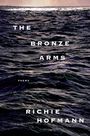 Richie Hofmann: The Bronze Arms, Buch