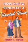 Jenny L Howe: How (Not) to Renovate a Haunted House, Buch
