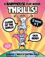 Jennifer L Holm: A Babymouse Flip Book: Thrills! (Queen of the World + Our Hero), Buch