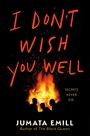 "I DON'T WISH YOU WELL", "SECRETS NEVER DIE", "JUMATA EMILL", "Author of The Black Queen". Flammen und Schattenrisse.
