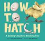 Sara Holly Ackerman: How to Hatch, Buch