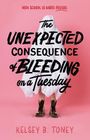 Kelsey B Toney: The Unexpected Consequence of Bleeding on a Tuesday, Buch